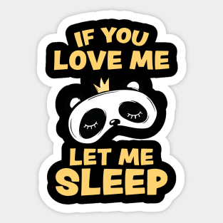 If you Love Me Let Me Sleep Sleeping Panda Sticker